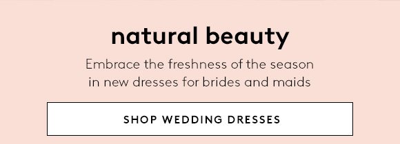 natural beauty - Embrace the freshness of the season in new dresses for brides and maids