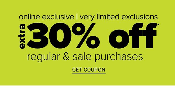 Online Exclusive | Very Limited Exclusions - Extra 30% off Regular & Sale purchases - Get Coupon