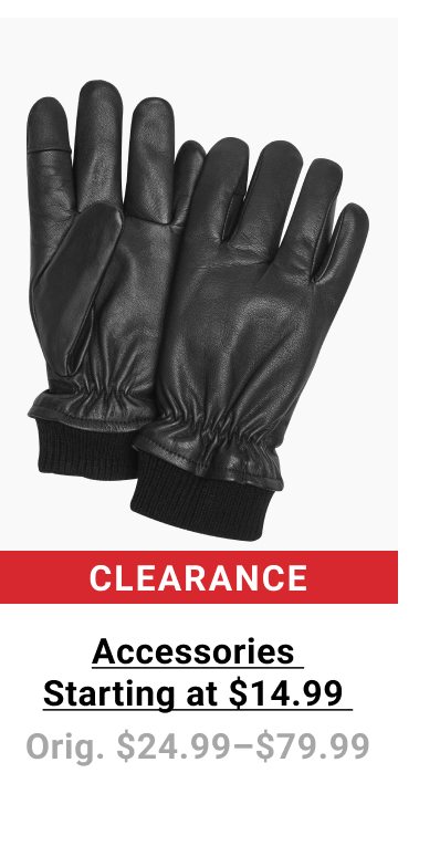 Clearance Accessories Starting at $14.99 Orig. $24.99-$79.99. See terms.