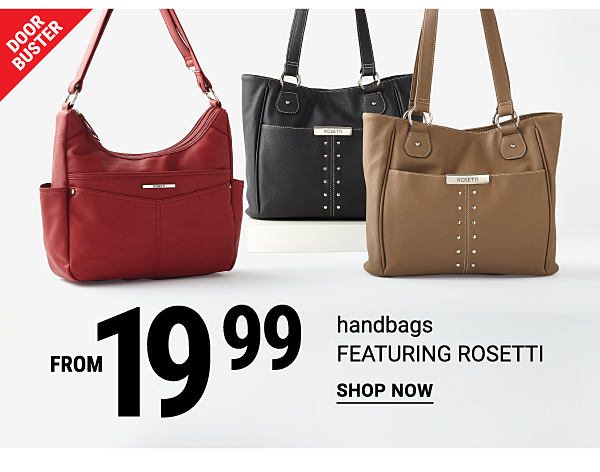 Door Buster. From 19.99 handbags featuring Rosetti. Shop now.