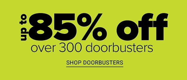 Cyber Sale! Up to 85% off Over 300 Doorbusters - Free Shipping On All Orders - Shop Doorbusters