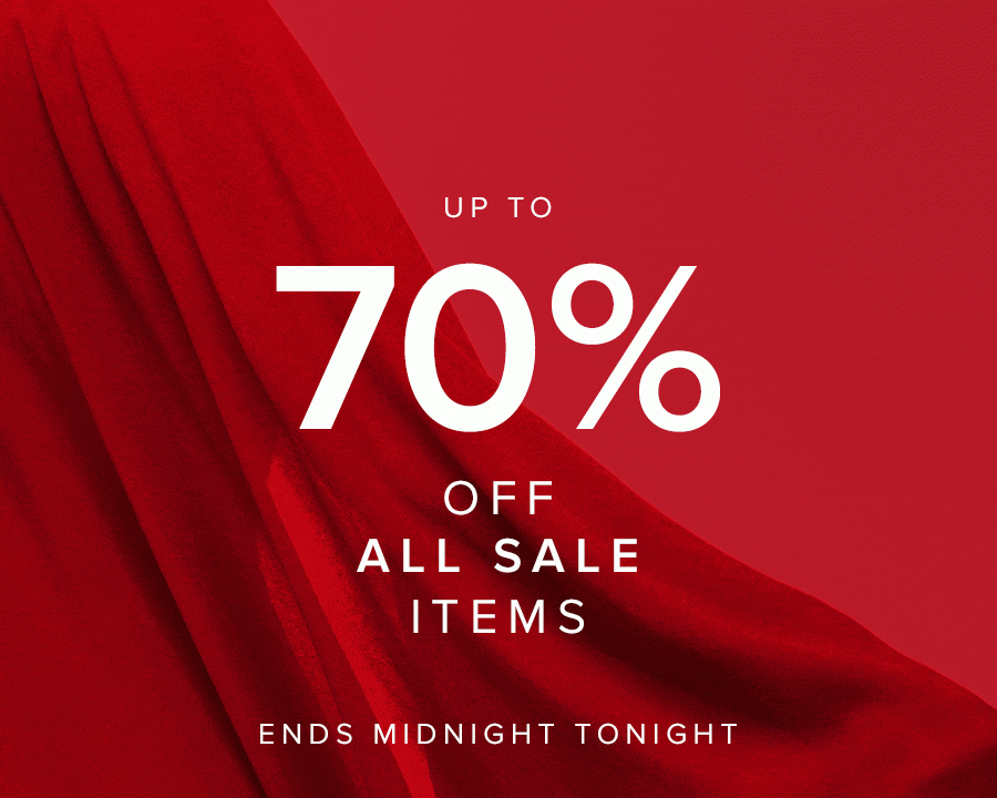 Up to 70% off sale ends midnight tonight