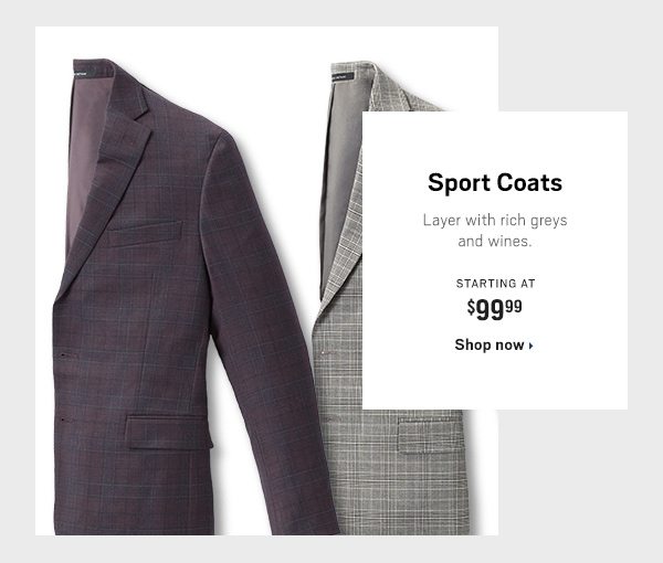 Shop Sport Coats $99.99 - Shop Now