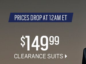 Price drops at 12am et. $149.99 clearance suits.