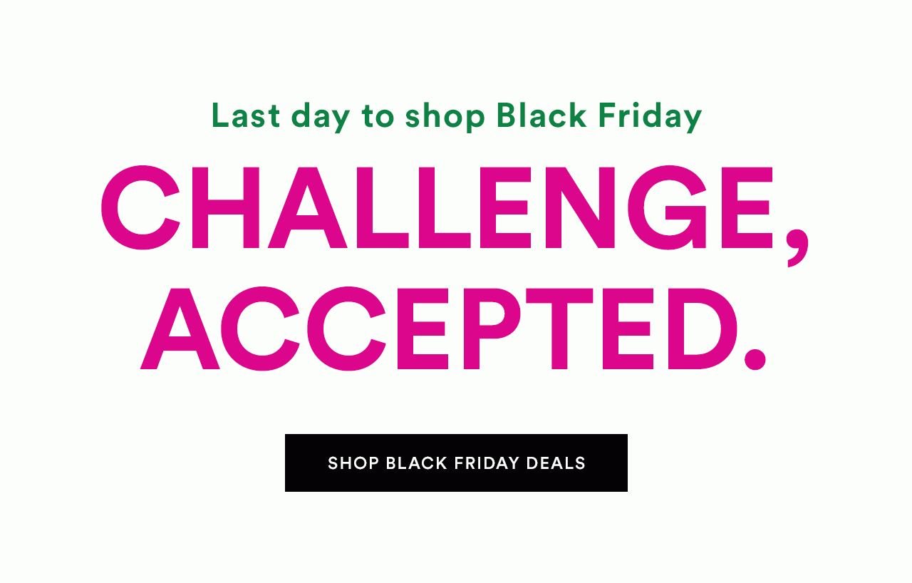 Last day to shop Black Friday