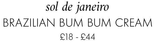 sol de janeiro Brazilian Bum Bum Cream £18 - £44