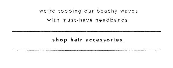 Shop hair accessories.