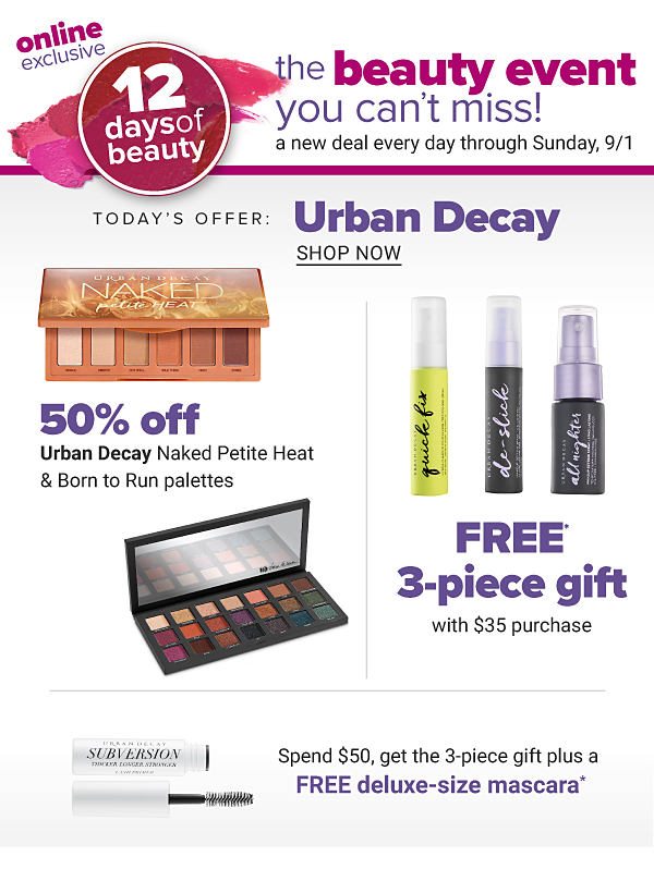 Today's Offer: Urban Decay - 50% off Urban Decay Naked Petite Heat - FREE 3PC Gift with $35 purchase - Spend $50, get the 3PC gift plus a FREE Deluxe-Size Mascara - Shop Now