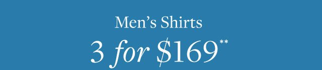 MEN'S SHIRTS 3 FOR $169**