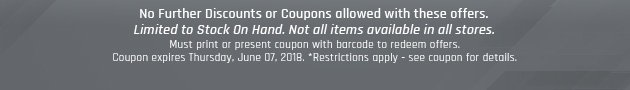 Must print or present coupon with barcode to redeem offers. Coupon valid In-Store Today Only, Thursday, June 7, 2018 Only. *Restrictions apply - see coupon for details.