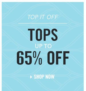 Top off your wardrobe with these classic styles! Shop tops up to 65% off now!