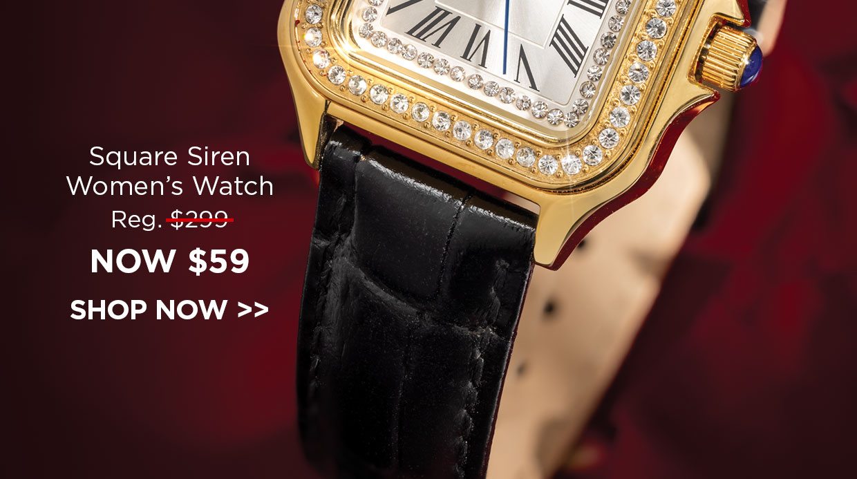 Square Siren Women's Watch Reg. $299, NOW $59. SHOP NOW link.