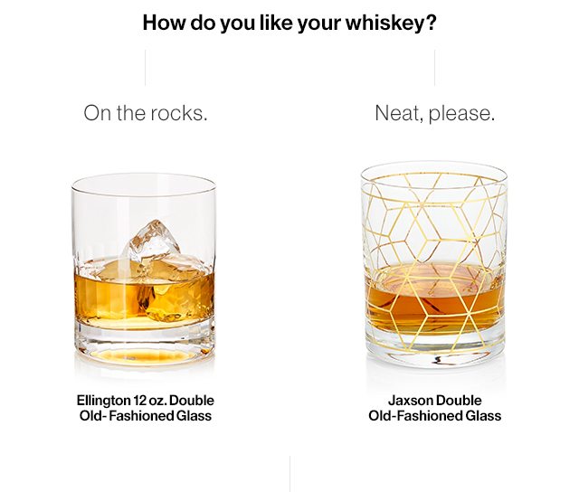 How do you like your whiskey?