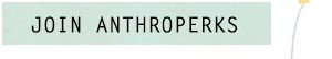 Sign up for AnthroPerks.