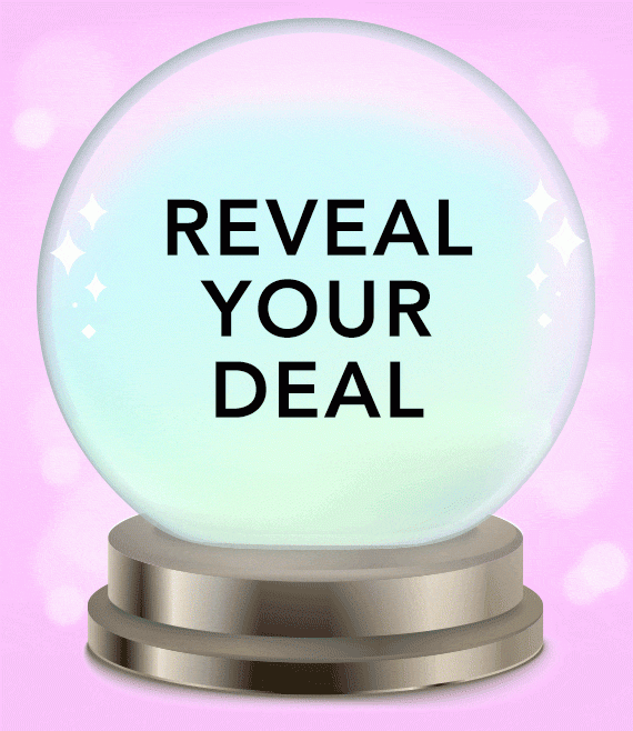 Reveal your deal.
