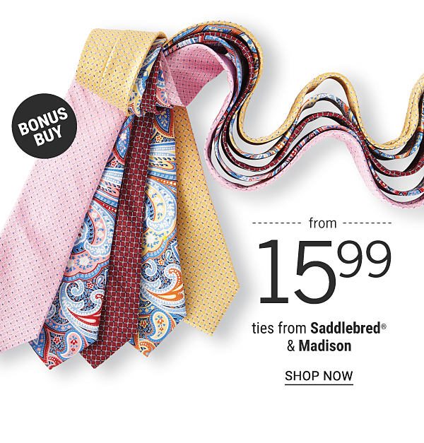 Bonus Buy - Ties from Saddlebred® & Madison from $15.99. Shop Now.