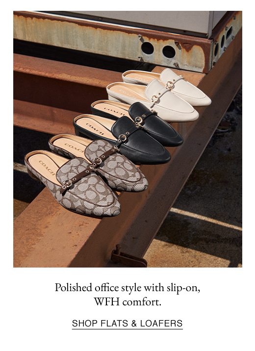 Polished office style with slip-on, WFH comfort. SHOP FLATS AND LOAFERS