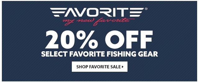 20% OFF Select Favorite Fishing Gear