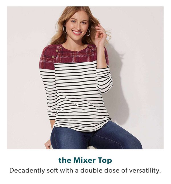 the Mixer Top. Decadently soft with a double dose of versatility.