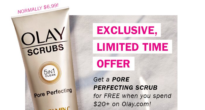 EXCLUSIVE, LIMITED TIME OFFER. Get a Pore Perfecting Scrub for FREE when you spend $20+ on Olay.com!