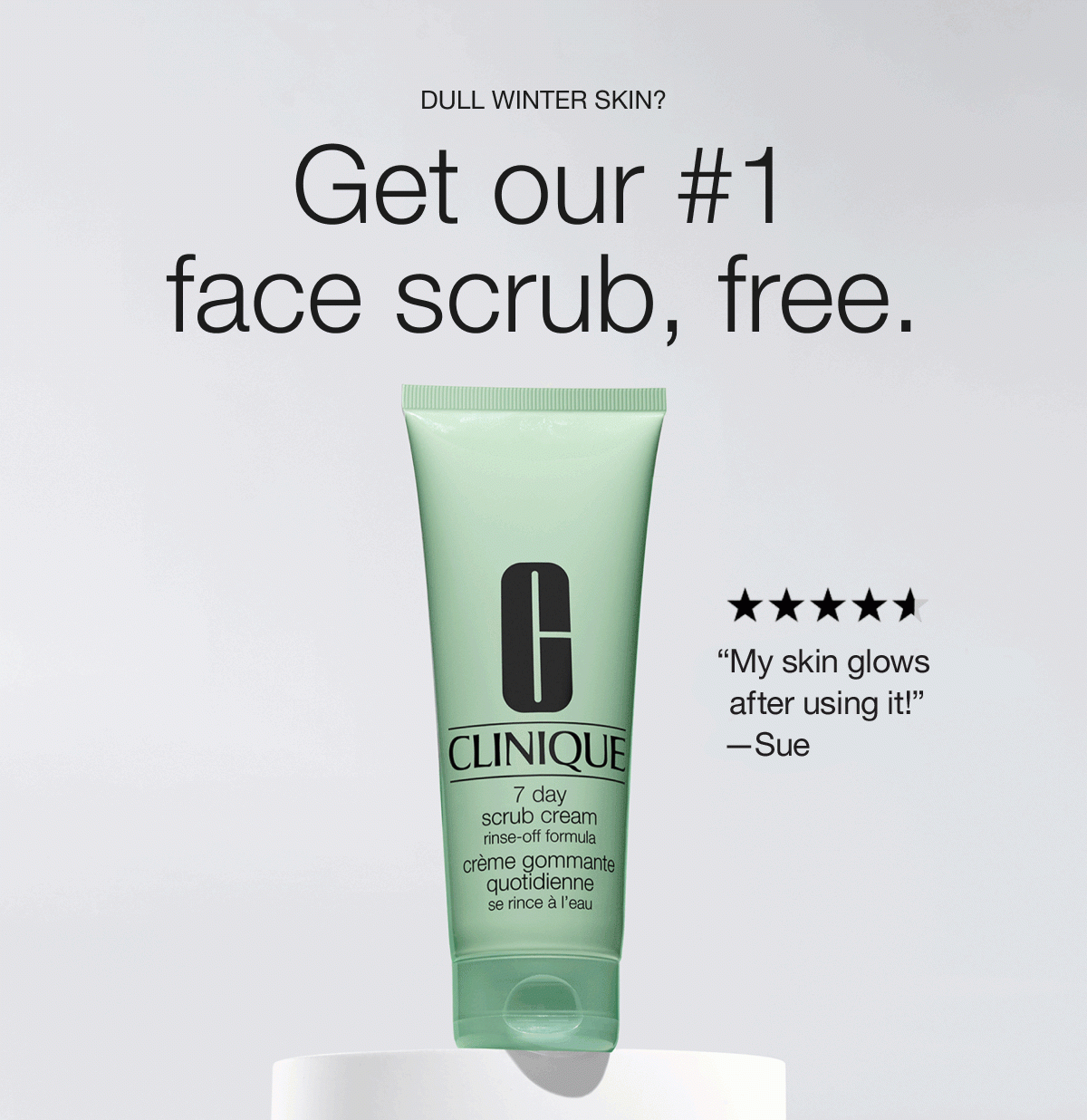 DULL WINTER SKIN? Get our #1 face scrub, free. | “My skin glows after using it!” —Sue | “Skin feels smooth and beautiful!” —BLBH64! | “Makes my skin glow.” —Nicky