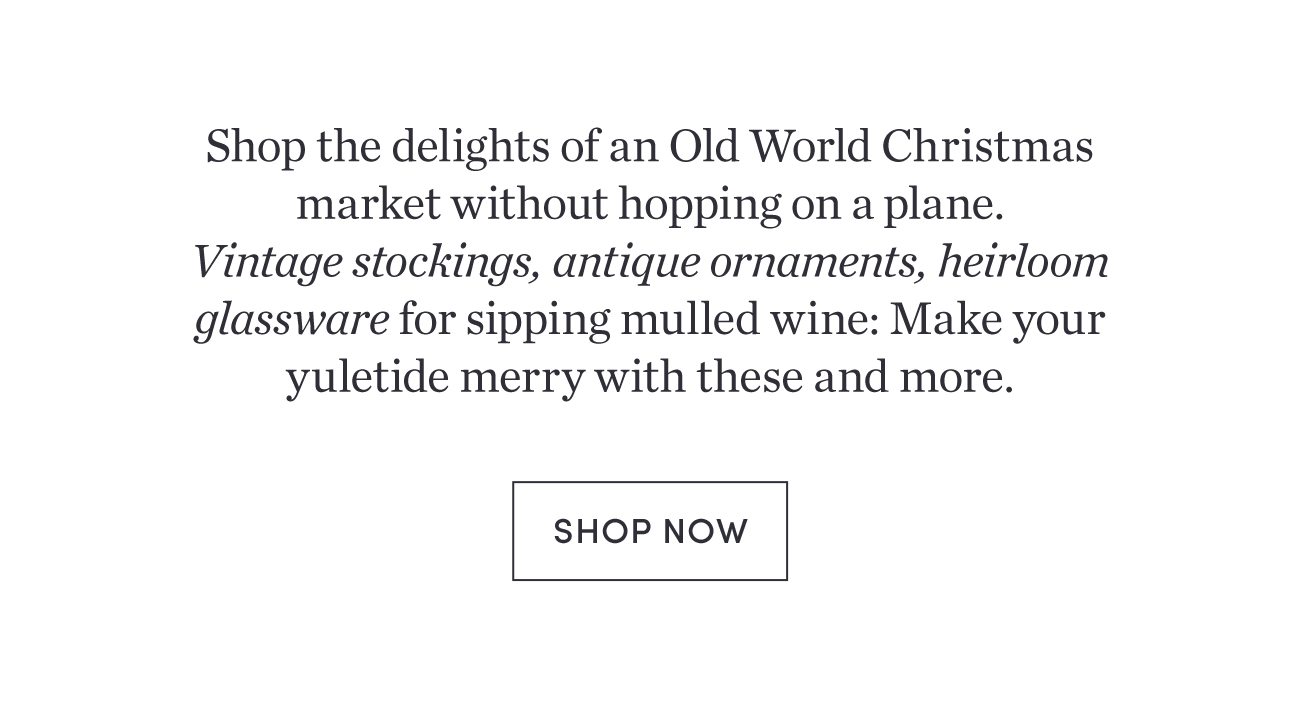 Shop the delights of an Old World Christmas | Shop Now >