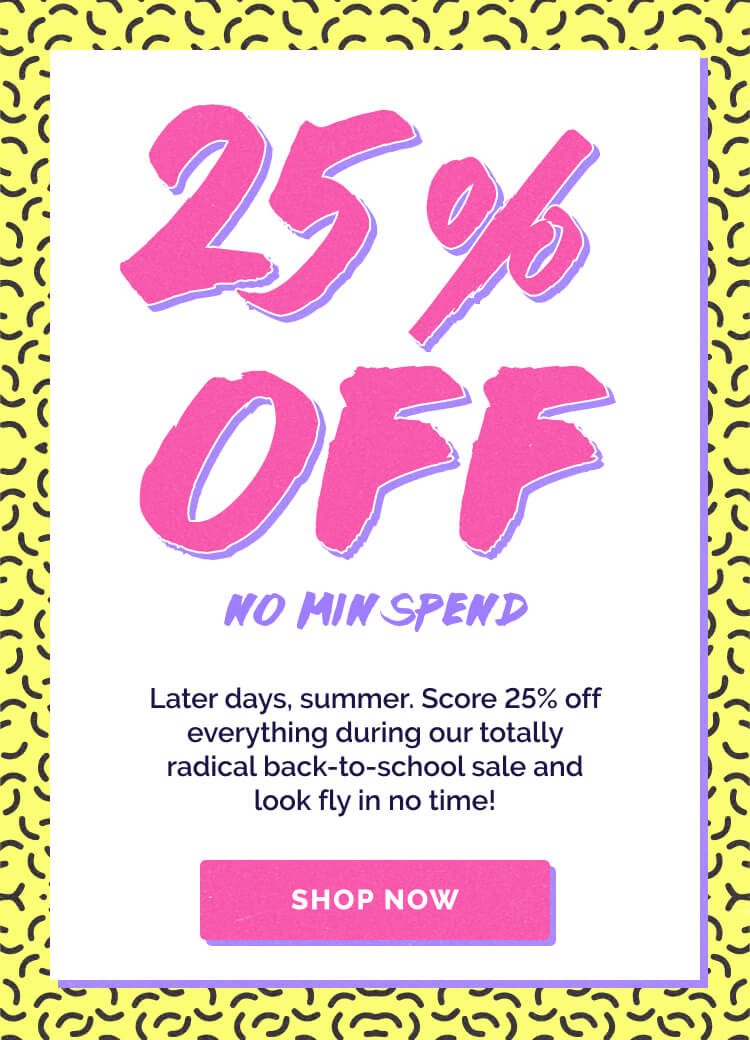 Back to School Starts Here! 25% off Purchase