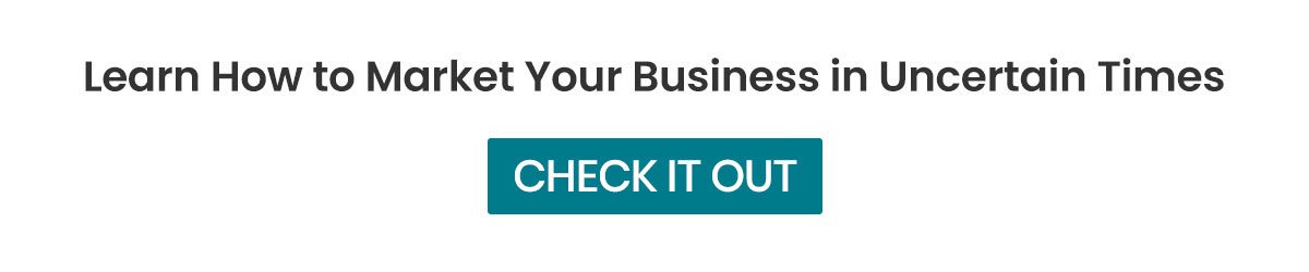 Learn How to Market Your Business in Uncertain Times