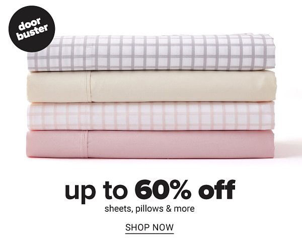 Up to 60% off Sheets, Pillows and more - Shop Now