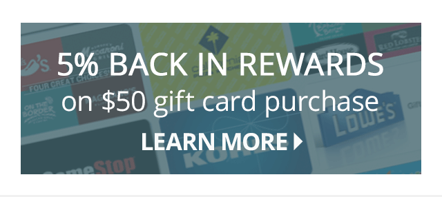 5% Back in Rewards on $50 gift card purchase