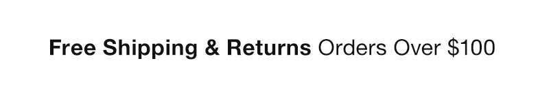 Free Returns & Returns Orders Over $100