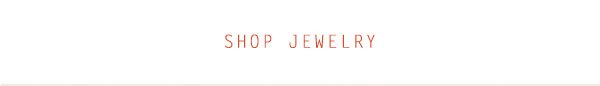 Shop jewelry.