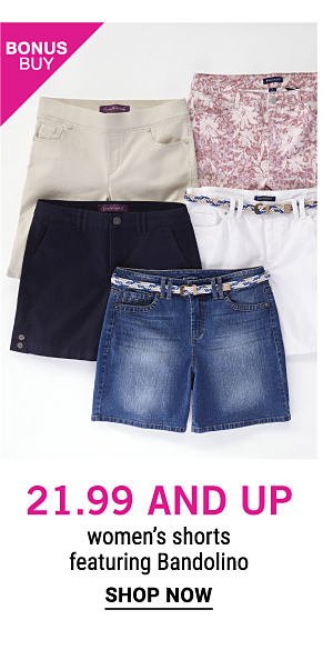 Bonus Buy - $21.99 and up women's shorts featuring Bandolino. Shop Now.