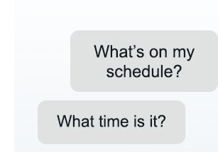 What's on my schedule? What time is it?