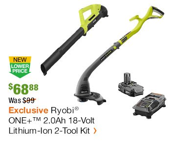 NLP $68.88, WAS $99 EXCLUSIVE RYOBI ONE+ 2.0AH 18-VOLT LITHIUM-ION 2-TOOL KIT