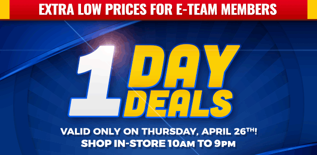 Extra Low Prices for E-Team Members | 1-Day Deals | Coupon Valid In-Store on Thursday, April 26, 2018