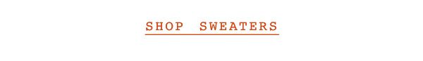 Shop sweaters.