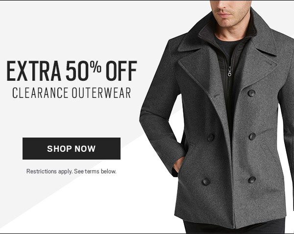 EXTRA 50% OFF CLEARANCE OUTERWEAR. SHOP NOW. Restrictions apply.