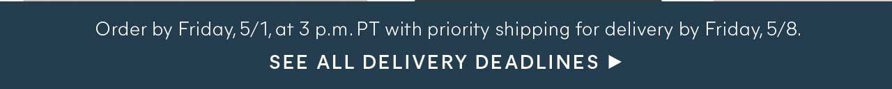 See All Delivery Deadlines
