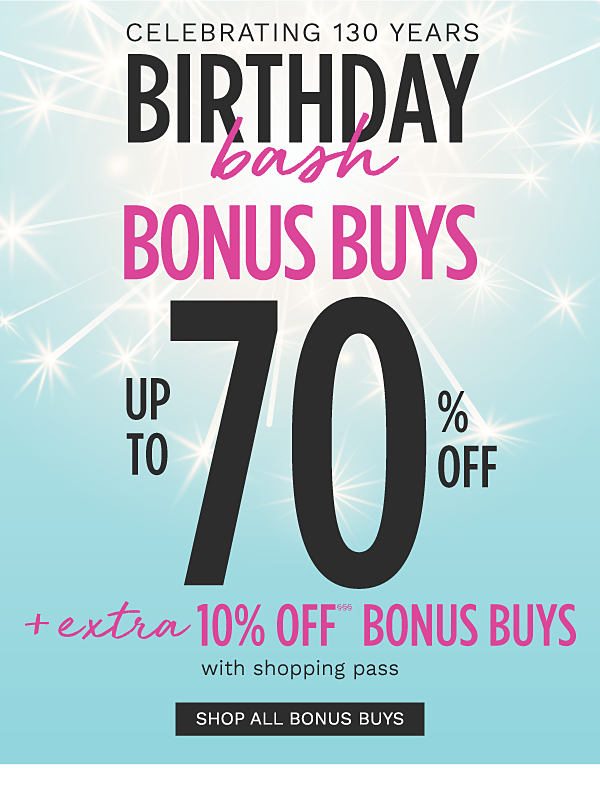 Birthday Bash - Up to 70% off + extra 10% off§§§ Bonus Buys with shopping pass - Celebrating 130 Years. Get Shopping Pass.