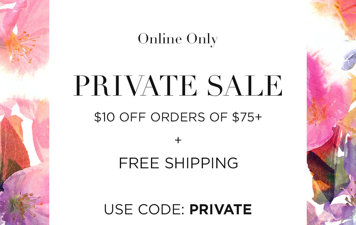 Private Sale, Online Only! Save $10 Off Orders Of $75+ And Get Free Shipping! - Use Code: PRIVATE - Shop Now