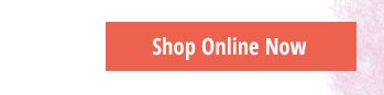 Shop Online Now