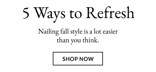 5 Ways to Refresh | SHOP NOW