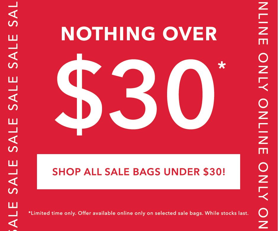 Nothing over $30 SALE bags!