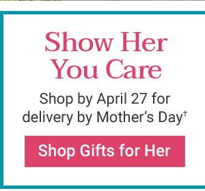 Show Her You Care - Shop Gifts for Her