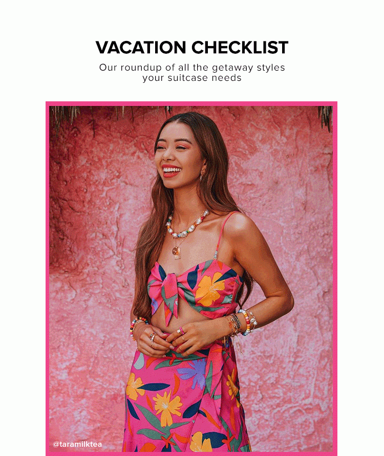 Vacation Checklist. Our roundup of all the getaway styles your suitcase needs. Shop Vacation Checklist.