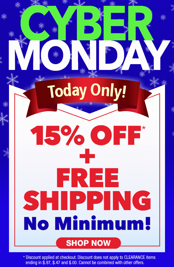 Cyber Monday Deal = Free Shipping + 15% Off No Minimum Order!