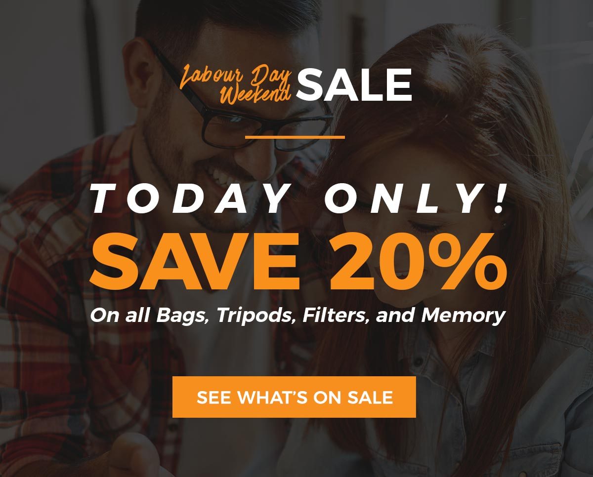Labour Day Long Weekend Sale: Today Only! SAVE 20% on all Bags, Tripods, Filters, and Memory. Don't miss it!