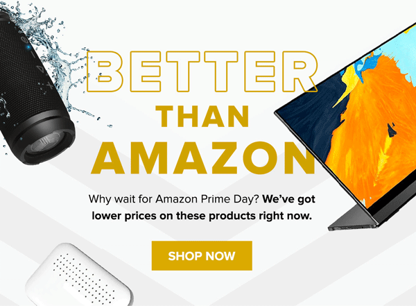 Better Than Amazon Deals | Shop Now