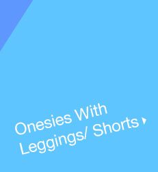 Onesies With Leggings/ Shorts